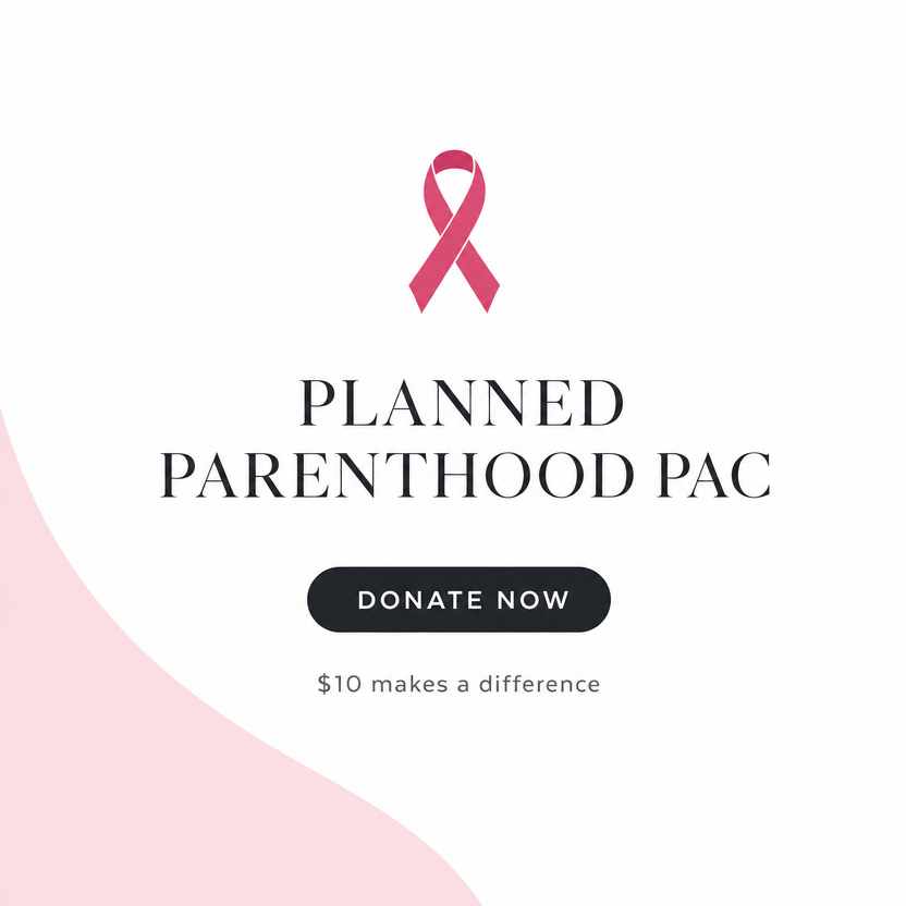 Planned Parenthood PAC Donate Now